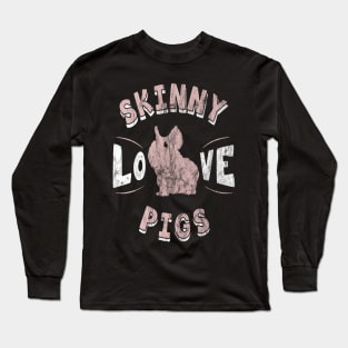 Love Skinny Pigs Long Sleeve T-Shirt